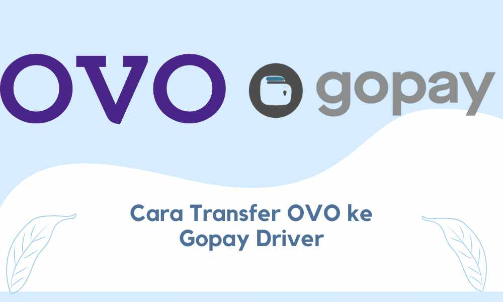 Cara Transfer Ovo ke Gopay dan Sebaliknya dengan Mudah dan Cepat Terbaru 2023! Free