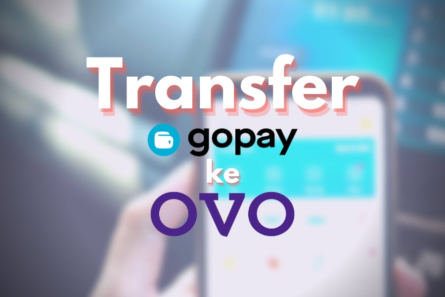 Cara Transfer Gopay ke OVO dan Sebaliknya yang Mudah di Ikuti Terbaru 2023! Free